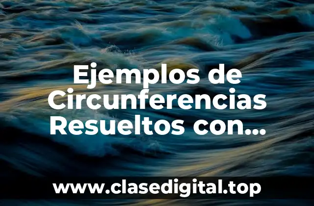 Ejemplos de Circunferencias Resueltos con Gráficas