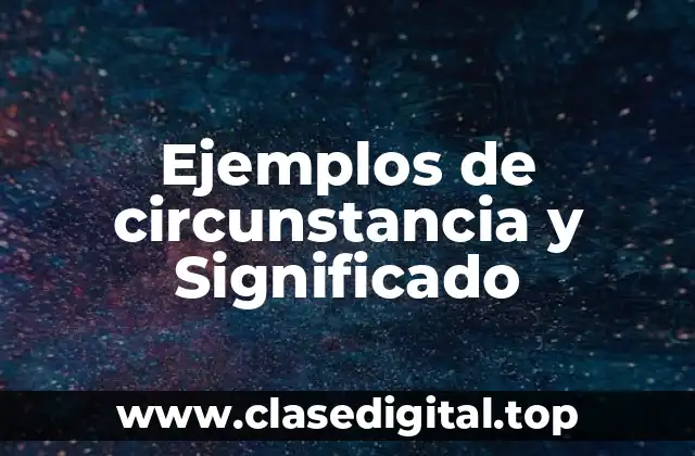 Ejemplos de circunstancia