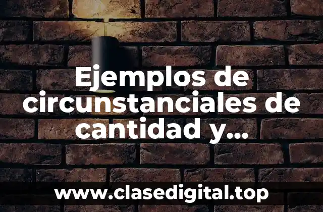 Ejemplos de circunstanciales de cantidad