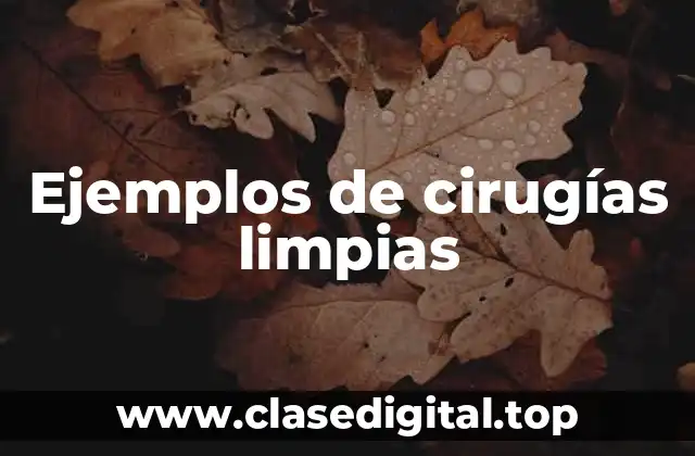 Ejemplos de cirugías limpias
