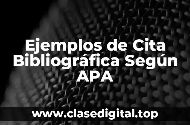 Ejemplos de Cita Bibliográfica Según APA