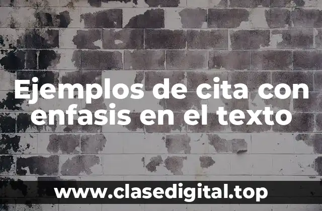 Ejemplos de cita con enfasis en el texto
