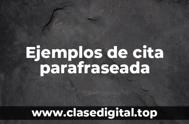 Ejemplos de cita parafraseada
