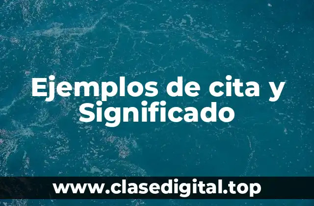 Ejemplos de cita y Significado