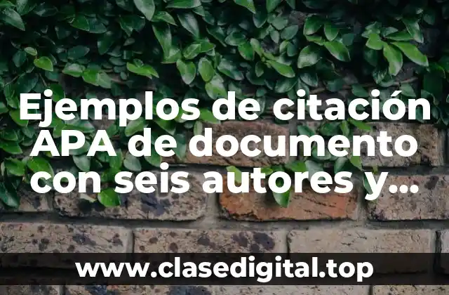 Ejemplos de citación APA de documento con seis autores