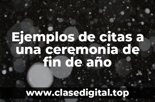 Ejemplos de citas a una ceremonia de fin de año
