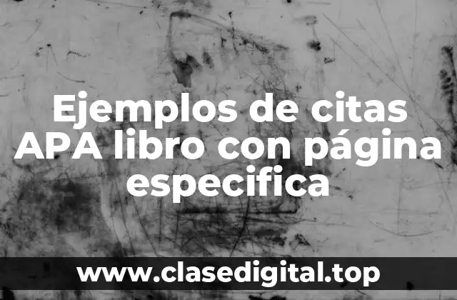 Ejemplos de citas APA libro con página especifica