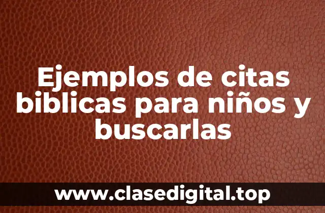 Ejemplos de citas biblicas para niños y buscarlas