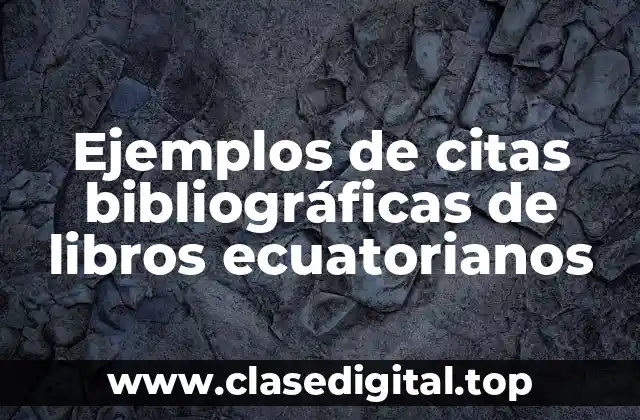 Ejemplos de citas bibliográficas de libros ecuatorianos