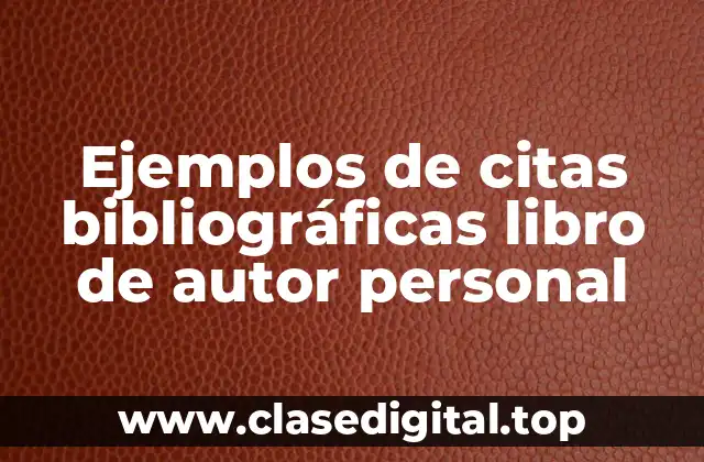 Ejemplos de citas bibliográficas libro de autor personal