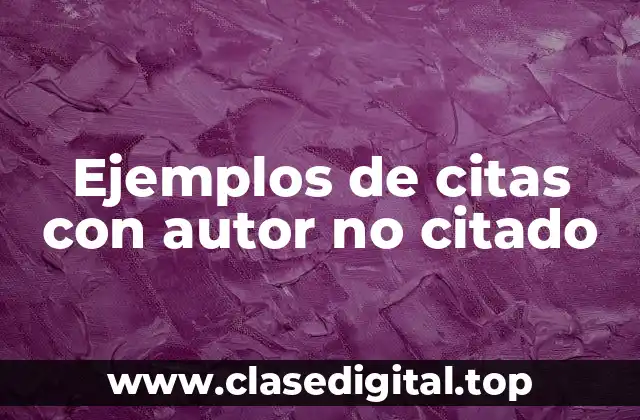 Ejemplos de citas con autor no citado