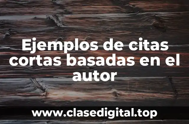 Ejemplos de citas cortas basadas en el autor