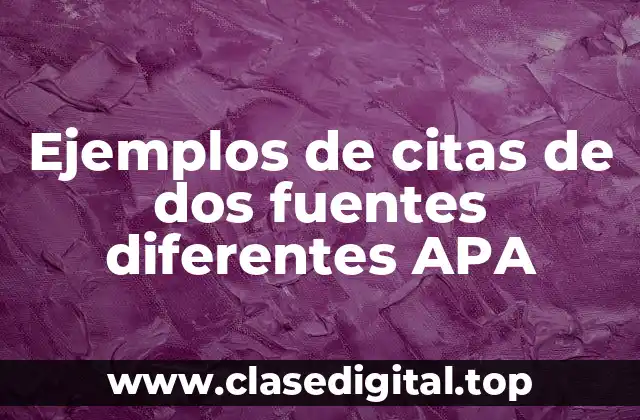Ejemplos de citas de dos fuentes diferentes APA