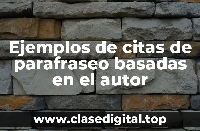 Ejemplos de citas de parafraseo basadas en el autor