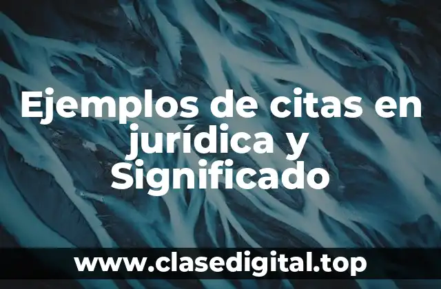 Ejemplos de citas en jurídica y Significado