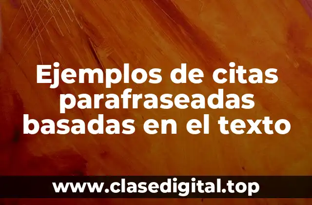 Ejemplos de citas parafraseadas basadas en el texto