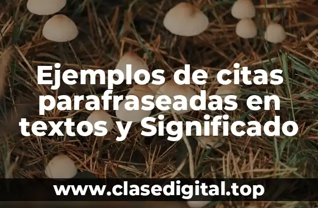 Ejemplos de citas parafraseadas en textos y Significado