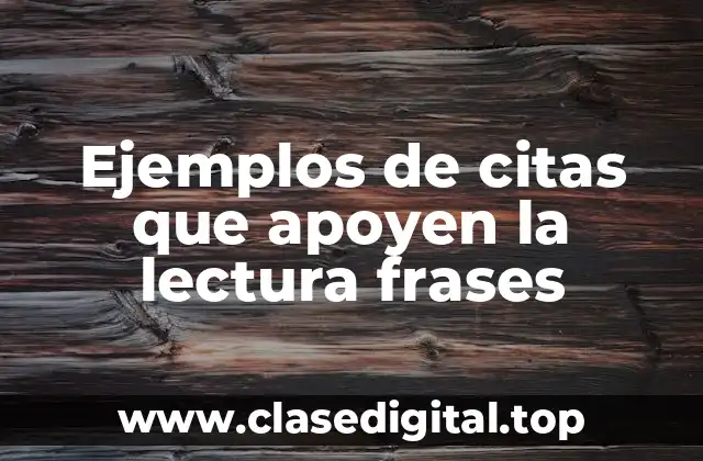 Ejemplos de citas que apoyen la lectura frases
