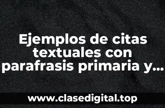 Ejemplos de citas textuales con parafrasis primaria y Significado