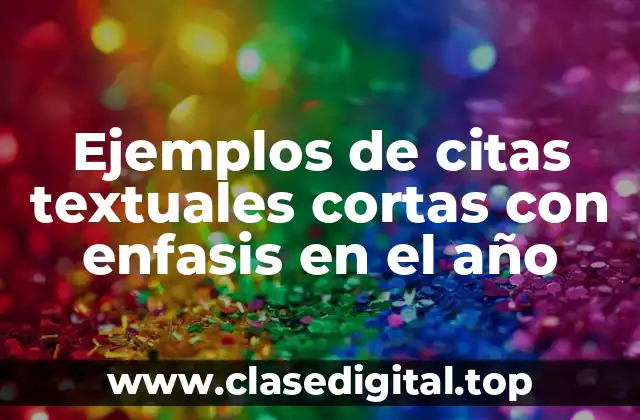 Ejemplos de citas textuales cortas con enfasis en el año
