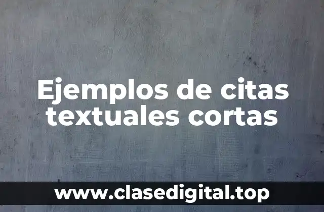 Ejemplos de citas textuales cortas