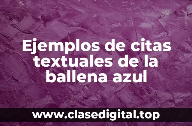 Ejemplos de citas textuales de la ballena azul