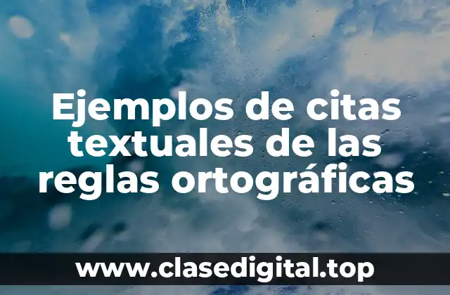 Ejemplos de citas textuales de las reglas ortográficas