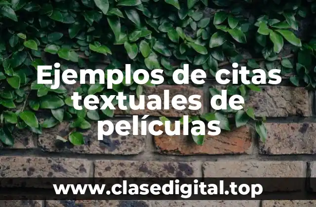 Ejemplos de citas textuales de películas