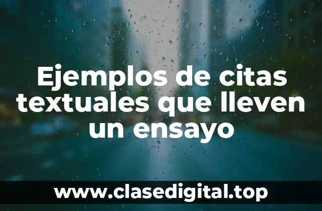 Ejemplos de citas textuales que lleven un ensayo