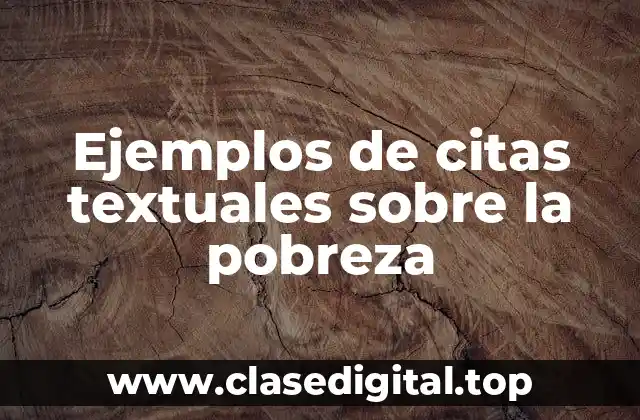 Ejemplos de citas textuales sobre la pobreza