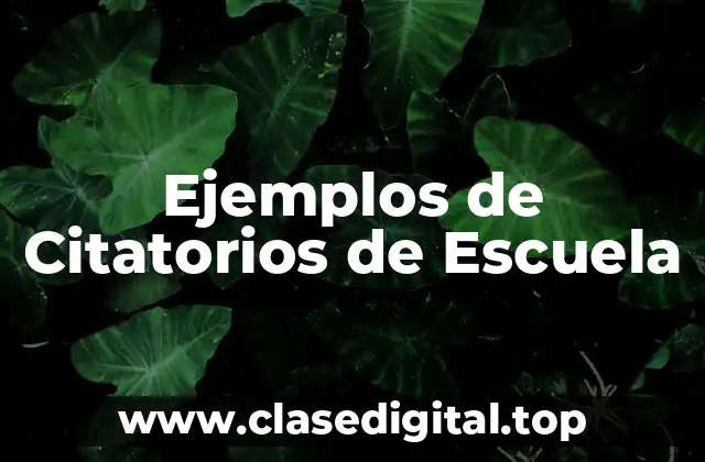 Ejemplos de Citatorios de Escuela