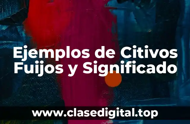 Ejemplos de Citivos Fuijos y Significado