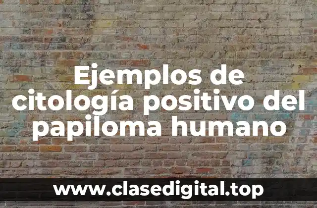 Ejemplos de citología positivo del papiloma humano