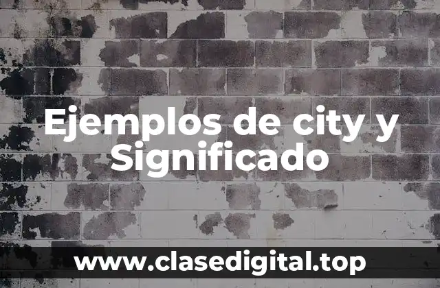 Ejemplos de city y Significado