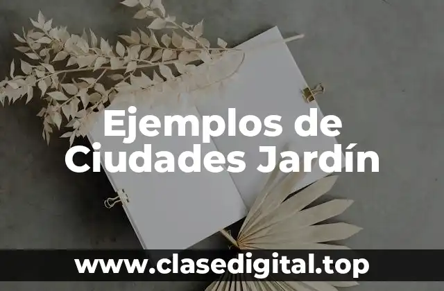 Ejemplos de Ciudades Jardín