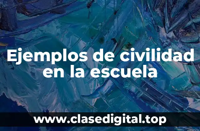 Ejemplos de civilidad en la escuela