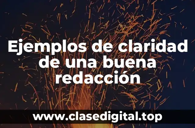 Ejemplos de claridad de una buena redacción