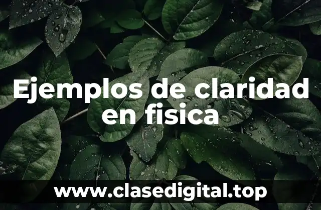 Ejemplos de claridad en fisica