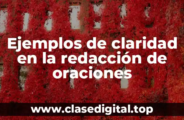 Ejemplos de claridad en la redacción de oraciones