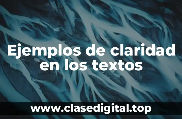 Ejemplos de claridad en los textos