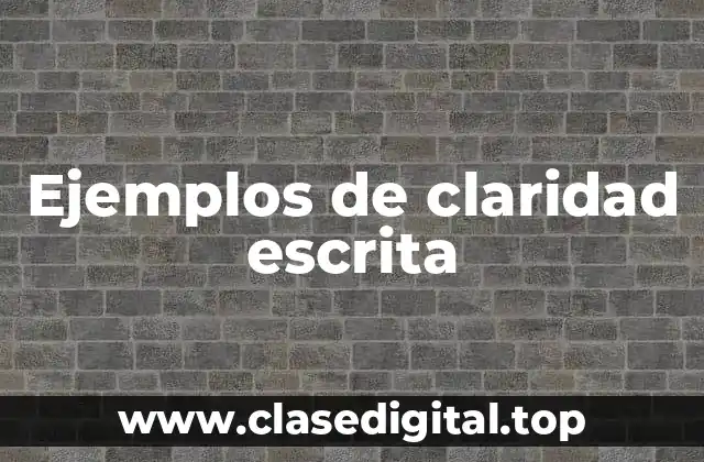 Ejemplos de claridad escrita