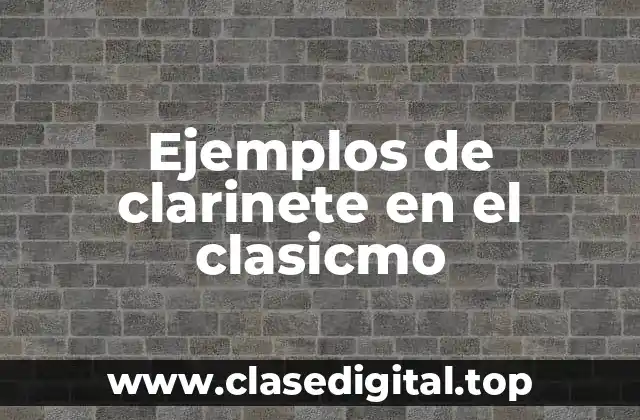Ejemplos de clarinete en el clasicmo