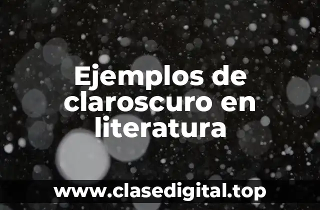 Ejemplos de claroscuro en literatura