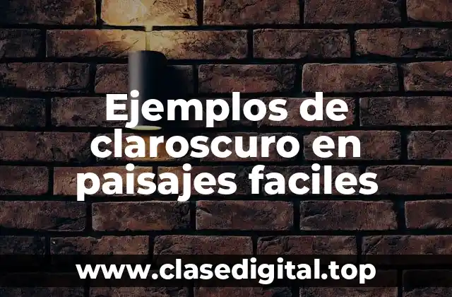 Ejemplos de claroscuro en paisajes faciles