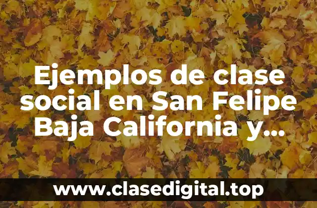 Ejemplos de clase social en San Felipe Baja California y Significado