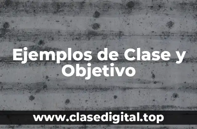 Ejemplos de Clase y Objetivo