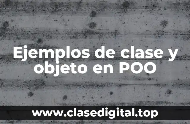 Ejemplos de clase y objeto en POO