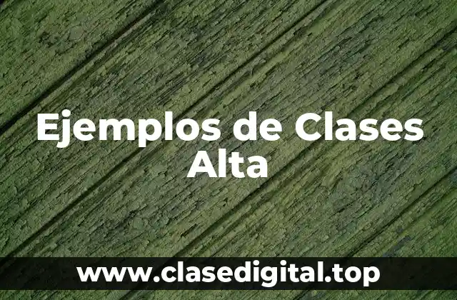 Ejemplos de Clases Alta