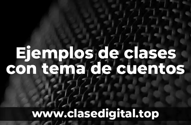 Ejemplos de clases con tema de cuentos