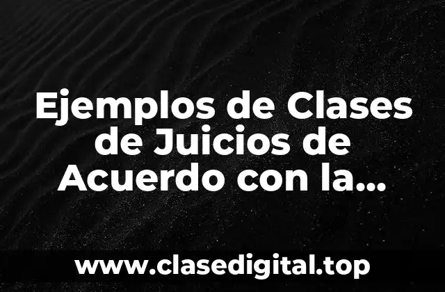 Ejemplos de Clases de Juicios de Acuerdo con la Relación